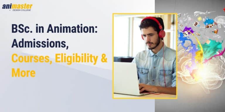 BSc. in Animation Admissions, Courses, Eligibility & More