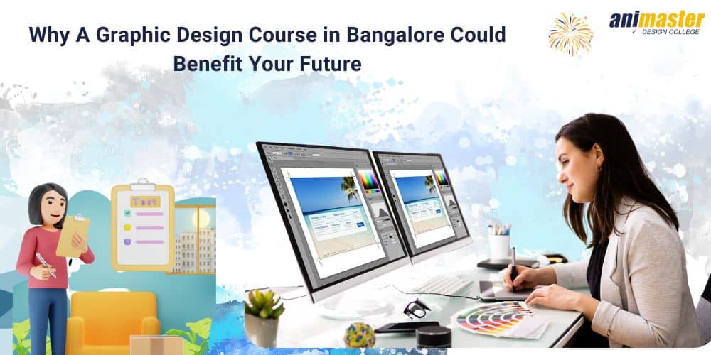 Why A Graphic Design Course in Bangalore Could Benefit Your Future
