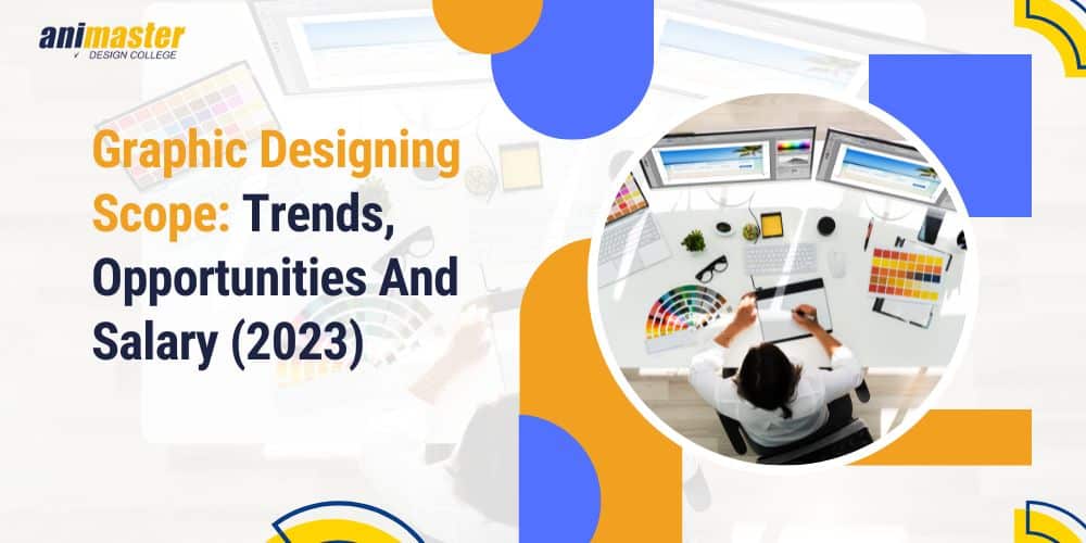 Graphic Designing Scope Trends, Opportunities And Salary (2023)