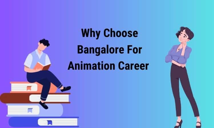 Why Choose Bangalore For Animation Career 