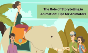 The Role of Storytelling in Animation Tips for Animators