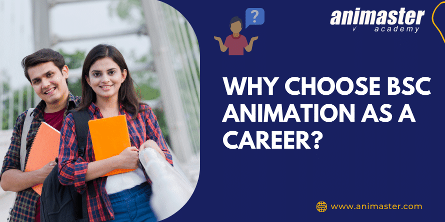 Why Choose BSc. Animation as a Career?